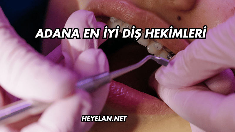 Adana En İyi Diş Hekimleri