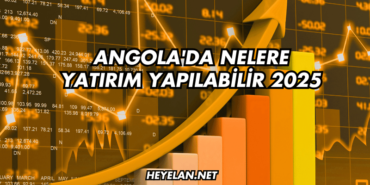 Angola'da Nelere Yatırım Yapılabilir 2025