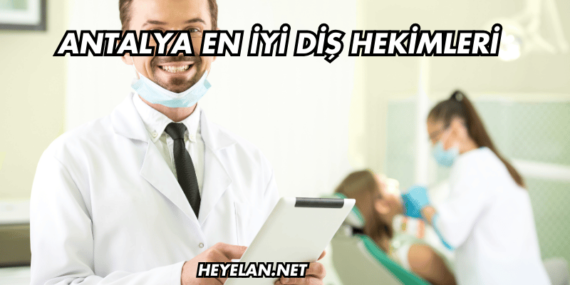 Antalya En İyi Diş Hekimleri