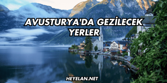 Avusturya’da Gezilecek Yerler