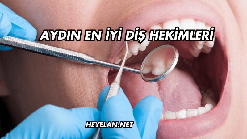 Aydın En İyi Diş Hekimleri
