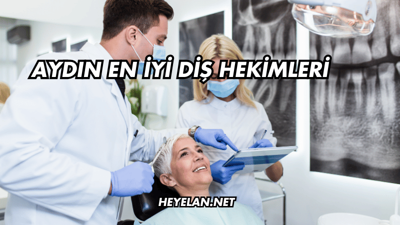 Aydın En İyi Diş Hekimleri