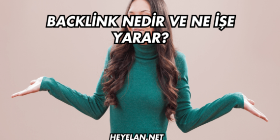 Backlink Nedir ve Ne İşe Yarar?