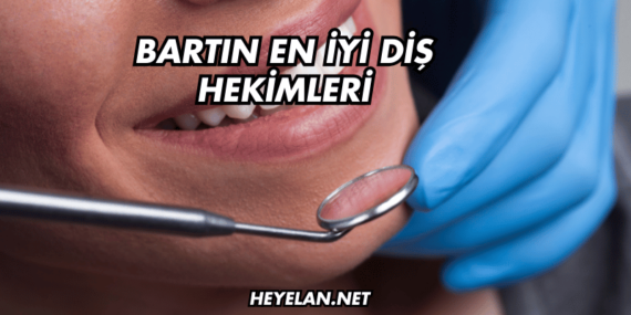 Bartın En İyi Diş Hekimleri