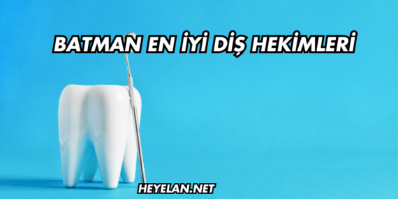 Batman En İyi Diş Hekimleri