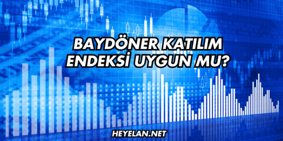 Baydöner Katılım Endeksi Uygun mu?