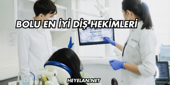 Bolu En İyi Diş Hekimleri
