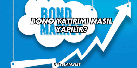 Bono Yatırımı Nasıl Yapılır?