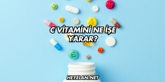 C Vitamini Ne İşe Yarar?