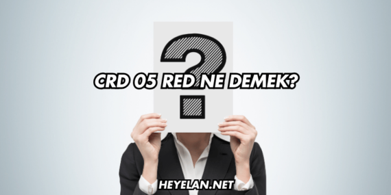 CRD 05 RED Ne Demek?