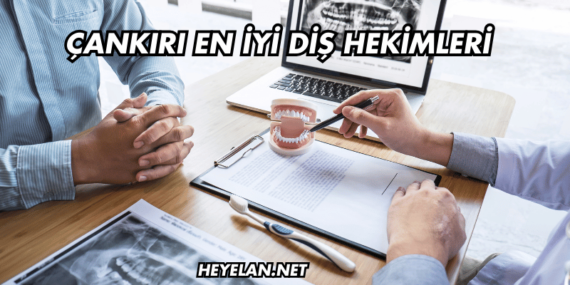Çankırı En İyi Diş Hekimleri