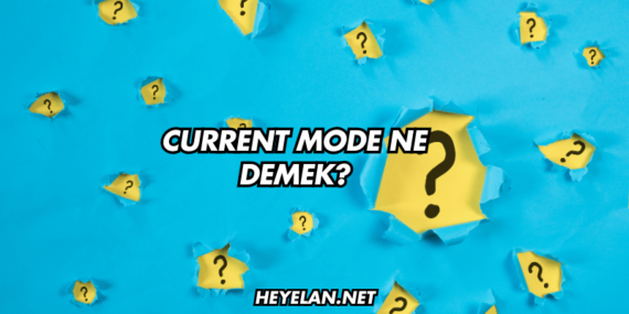 Current Mode Ne Demek?