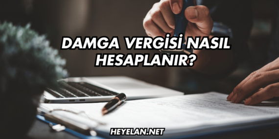 Damga Vergisi Nasıl Hesaplanır?