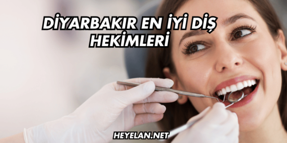 Diyarbakır En İyi Diş Hekimleri