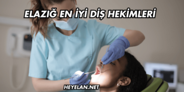 Elazığ En İyi Diş Hekimleri