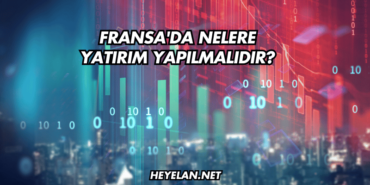 Fransa'da Nelere Yatırım Yapılmalıdır?