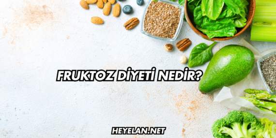 Fruktoz Diyeti Nedir?