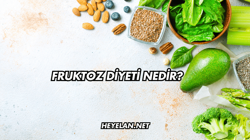 Fruktoz Diyeti Nedir?