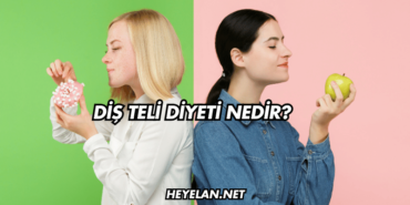 Diş Teli Diyeti Nedir?