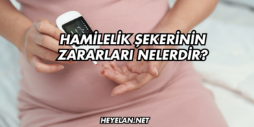 Hamilelik Şekerinin Zararları Nelerdir?