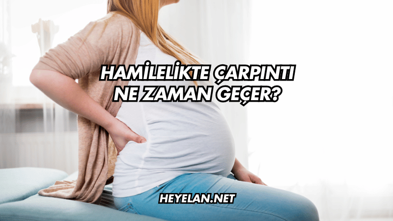 Hamilelikte Çarpıntı Ne Zaman Geçer?