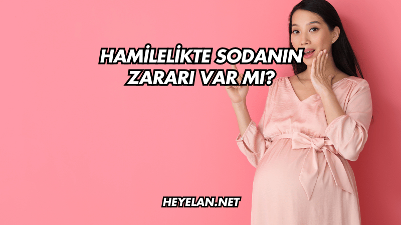 Hamilelikte Sodanın Zararı Var mı?