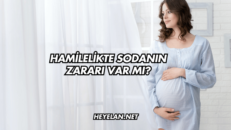 Hamilelikte Sodanın Zararı Var mı?