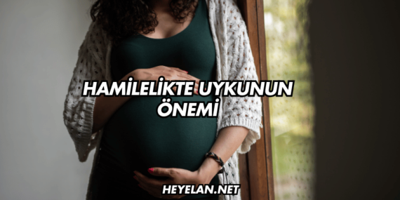 Hamilelikte Uykunun Önemi