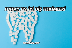 Hatay En İyi Diş Hekimleri
