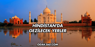 Hindistan'da Gezilecek Yerler