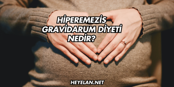 Hiperemezis Gravidarum Diyeti Nedir?