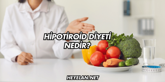 Hipotiroid Diyeti Nedir?