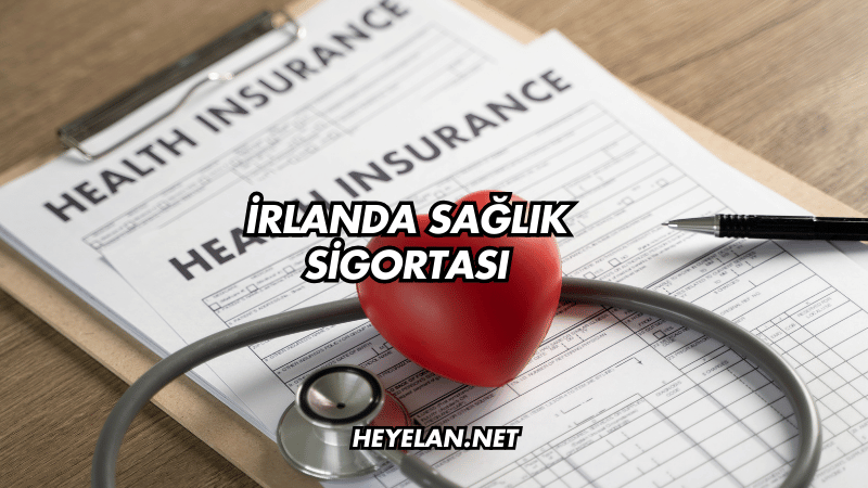 İrlanda Sağlık Sigortası