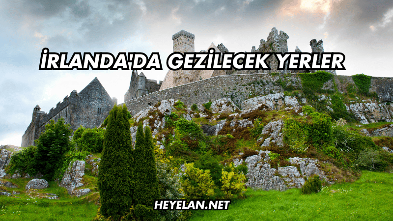 İrlanda'da Gezilecek Yerler