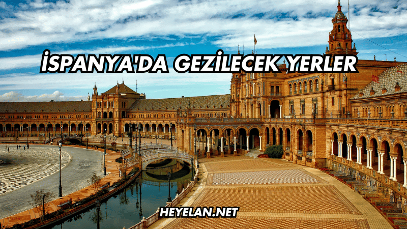 İspanya'da Gezilecek Yerler