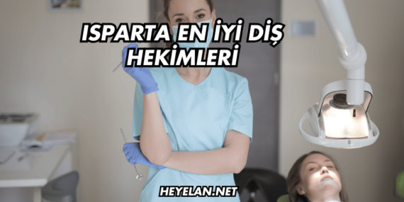 Isparta En İyi Diş Hekimleri