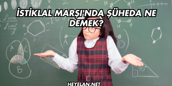 İstiklal Marşı’nda Şüheda Ne Demek?