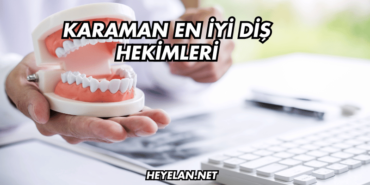 Karaman En İyi Diş Hekimleri