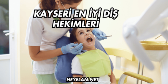 Kayseri En İyi Diş Hekimleri