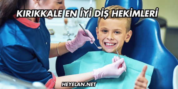 Kırıkkale En İyi Diş Hekimleri