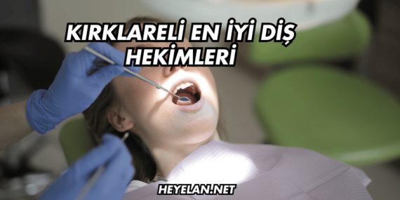 Kırklareli En İyi Diş Hekimleri