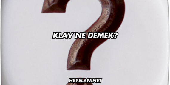 Klav Ne Demek?