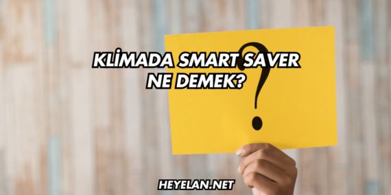 Klimada Smart Saver Ne Demek?
