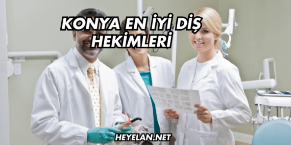 Konya En İyi Diş Hekimleri