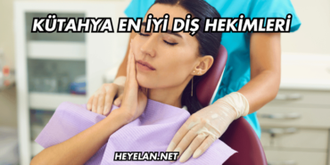 Kütahya En İyi Diş Hekimleri
