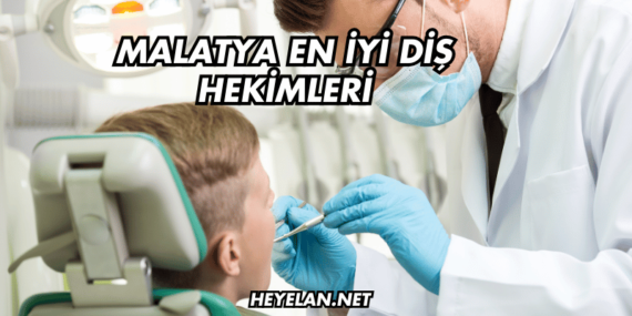 Malatya En İyi Diş Hekimleri