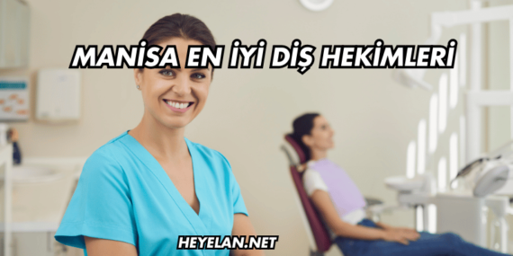 Manisa En İyi Diş Hekimleri