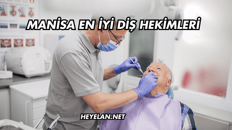 Manisa En İyi Diş Hekimleri