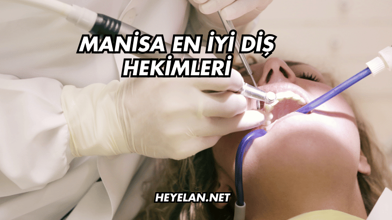Manisa En İyi Diş Hekimleri
