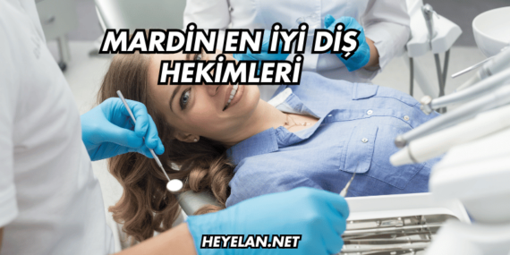Mardin En İyi Diş Hekimleri